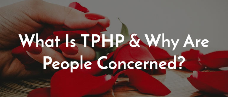 Tphp? What Is It And Why Are People Concerned?